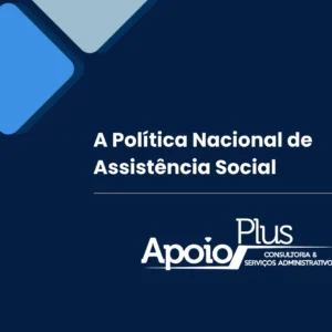 A Política Nacional de Assistência Social